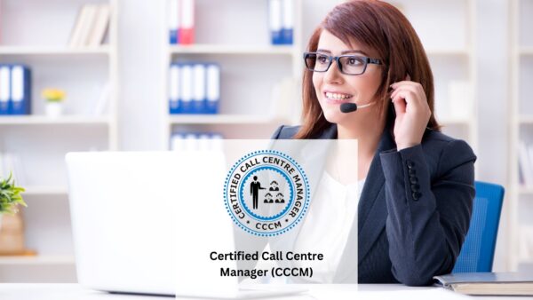 Certified Call Centre Manager (CCCM)