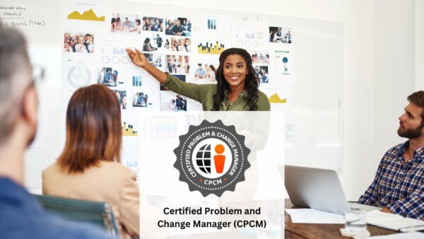 Certified Problem and Change Manager (CPCM)