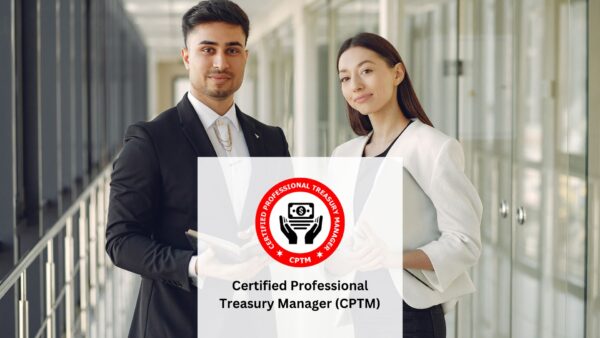 Certified Professional Treasury Manager (CPTM)