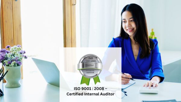 ISO 9001 : 2008 - Certified Internal Auditor
