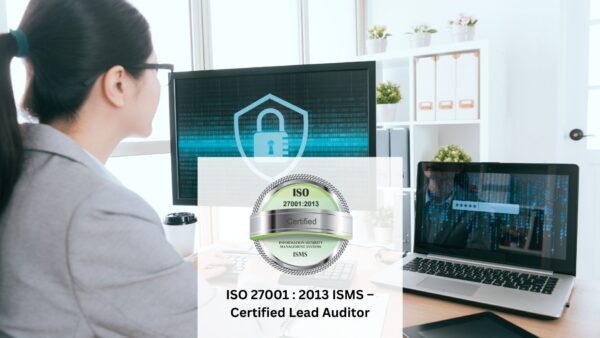 ISO 27001 : 2013 ISMS - Certified Lead Auditor